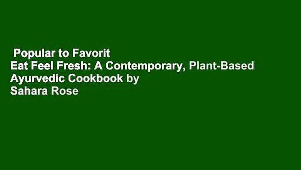 Popular to Favorit  Eat Feel Fresh: A Contemporary, Plant-Based Ayurvedic Cookbook by Sahara Rose