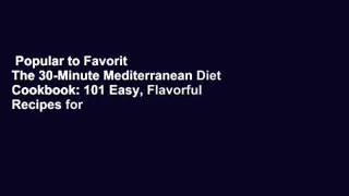 Popular to Favorit  The 30-Minute Mediterranean Diet Cookbook: 101 Easy, Flavorful Recipes for