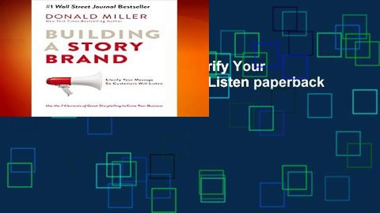 Building a Story Brand: Clarify Your Message So Customers Will Listen paperback Donald Miller