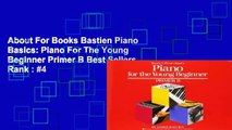 About For Books Bastien Piano Basics: Piano For The Young Beginner Primer B Best Sellers Rank : #4