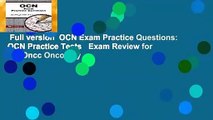 Full version  OCN Exam Practice Questions: OCN Practice Tests   Exam Review for the Oncc Oncology