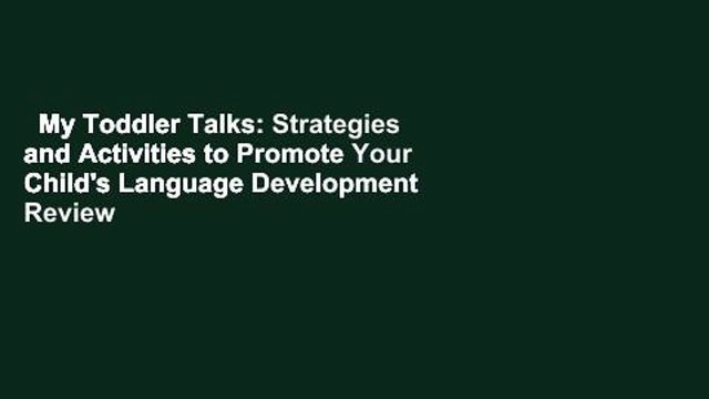 My Toddler Talks: Strategies and Activities to Promote Your Child's Language Development  Review