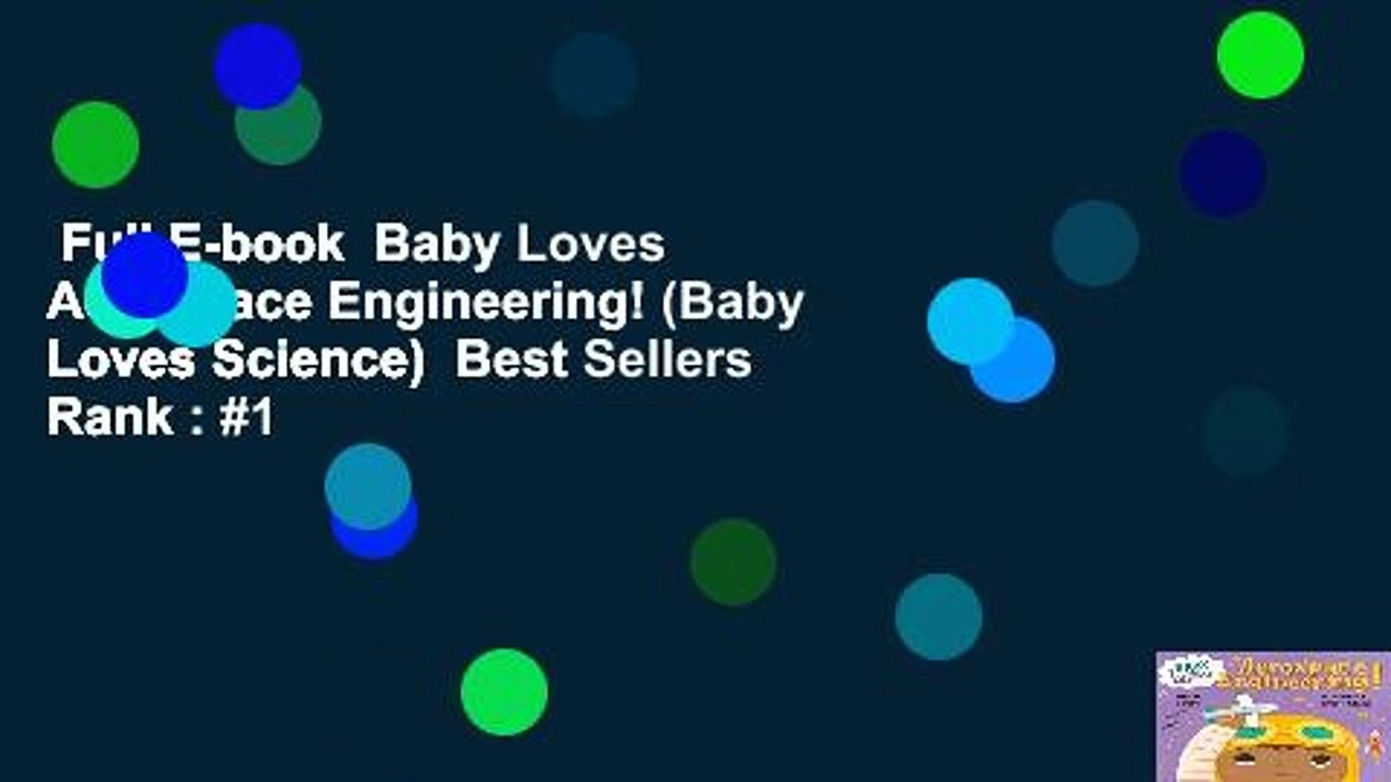 Full E-book  Baby Loves Aerospace Engineering! (Baby Loves Science)  Best Sellers Rank : #1