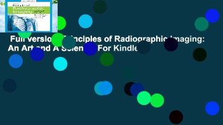 Full version  Principles of Radiographic Imaging: An Art and A Science  For Kindle