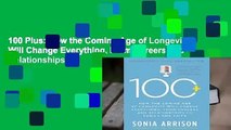 100 Plus: How the Coming Age of Longevity Will Change Everything, From Careers and Relationships