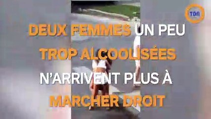Deux femmes un peu trop alcoolisées n'arrivent plus à marcher droit !