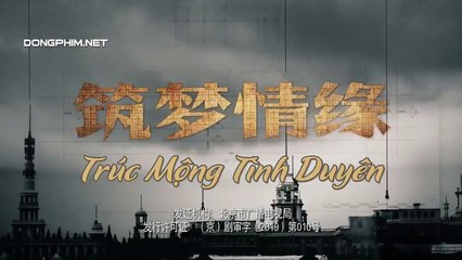 Trúc Mộng Tình Duyên Tập 5 VietSub - Thuyết Minh (2019) 筑梦情缘