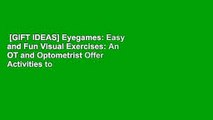 [GIFT IDEAS] Eyegames: Easy and Fun Visual Exercises: An OT and Optometrist Offer Activities to