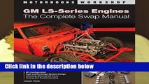 Full version GM LS-Series Engines: The Complete Swap Manual (Motorbooks Workshop) Best Sellers