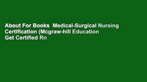 About For Books  Medical-Surgical Nursing Certification (Mcgraw-hill Education Get Certified Rn