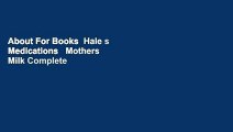 About For Books  Hale s Medications   Mothers  Milk Complete