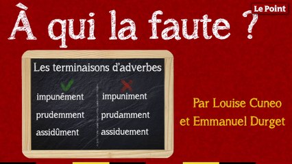 À qui la faute #9 : les terminaisons d'adverbes
