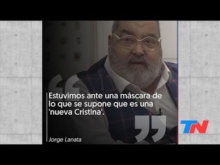 Cristina, según Lanata: "Estuvimos ante una máscara de lo que se supone que es una &#39;nueva Cristina&#39;"