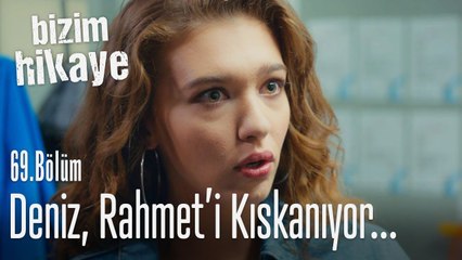 Deniz Rahmet'i kıskanıyor - Bizim Hikaye 69. Bölüm