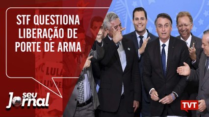  STF questiona liberação de porte de arma – Bloqueio de bolsa de estudo no Seu Jornal (10.05.2019)