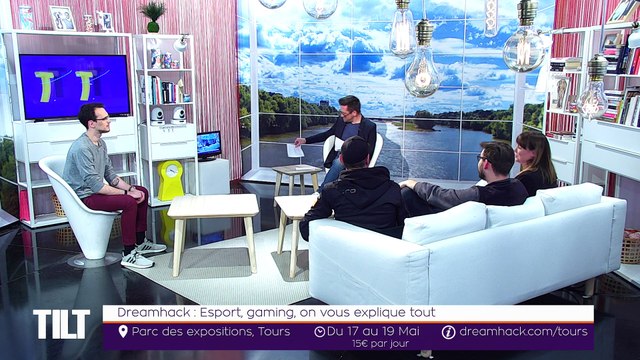 TILT - 10/05/2019 Partie 3 - Dreamhack : Esport, gaming, on vous explique tout