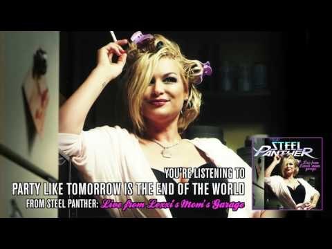 Steel Panther - Party Like Tomorrow Is The End of the World (from Live from Lexxi's Mom's Garage)