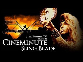 Steel Panther TV presents: Cineminute "Sling Blade"