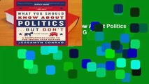 Online What You Should Know About Politics . . . But Don't: A Nonpartisan Guide to the Issues That