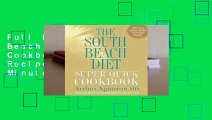 Full E-book The South Beach Diet Super Quick Cookbook: 175 Delicious Recipes Ready in 30 Minutes