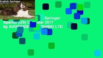 Complete acces  Eng Springer Spaniel (US) Calendar 2017 by AVONSIDE PUBLISHING LTD