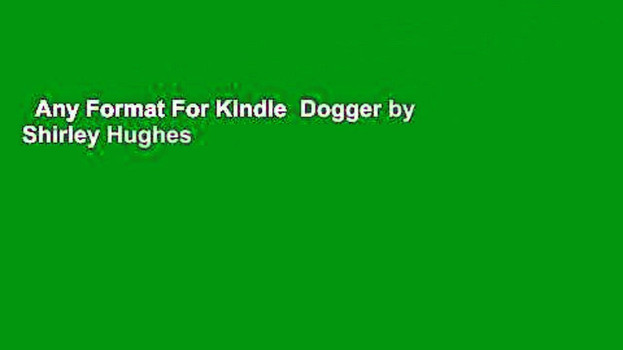 Any Format For Kindle  Dogger by Shirley Hughes