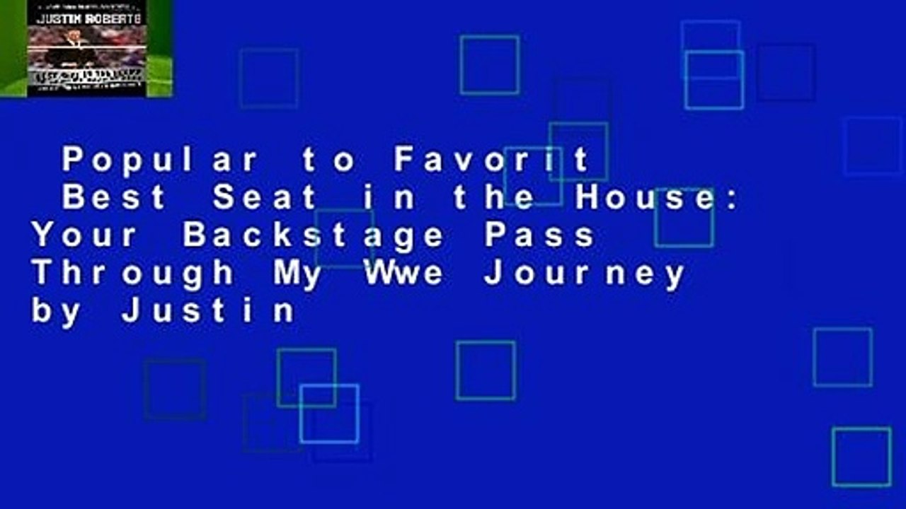 Popular to Favorit  Best Seat in the House: Your Backstage Pass Through My Wwe Journey by Justin
