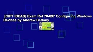 [GIFT IDEAS] Exam Ref 70-697 Configuring Windows Devices by Andrew Bettany