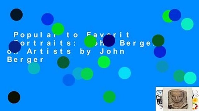 Popular to Favorit Portraits: John Berger on Artists by John Berger