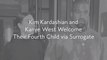 Kim Kardashian and Kanye West Welcome Their Fourth Child via Surrogate