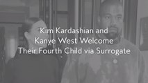 Kim Kardashian and Kanye West Welcome Their Fourth Child via Surrogate