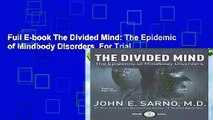 Full E-book The Divided Mind: The Epidemic of Mindbody Disorders  For Trial