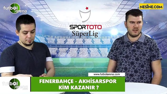 Fenerbahçe - Akhisarspor maçını kim kazanır?