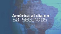 América al día en 60 segundos: viernes 10 de mayo