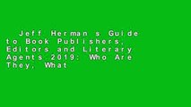 Jeff Herman s Guide to Book Publishers, Editors and Literary Agents 2019: Who Are They, What