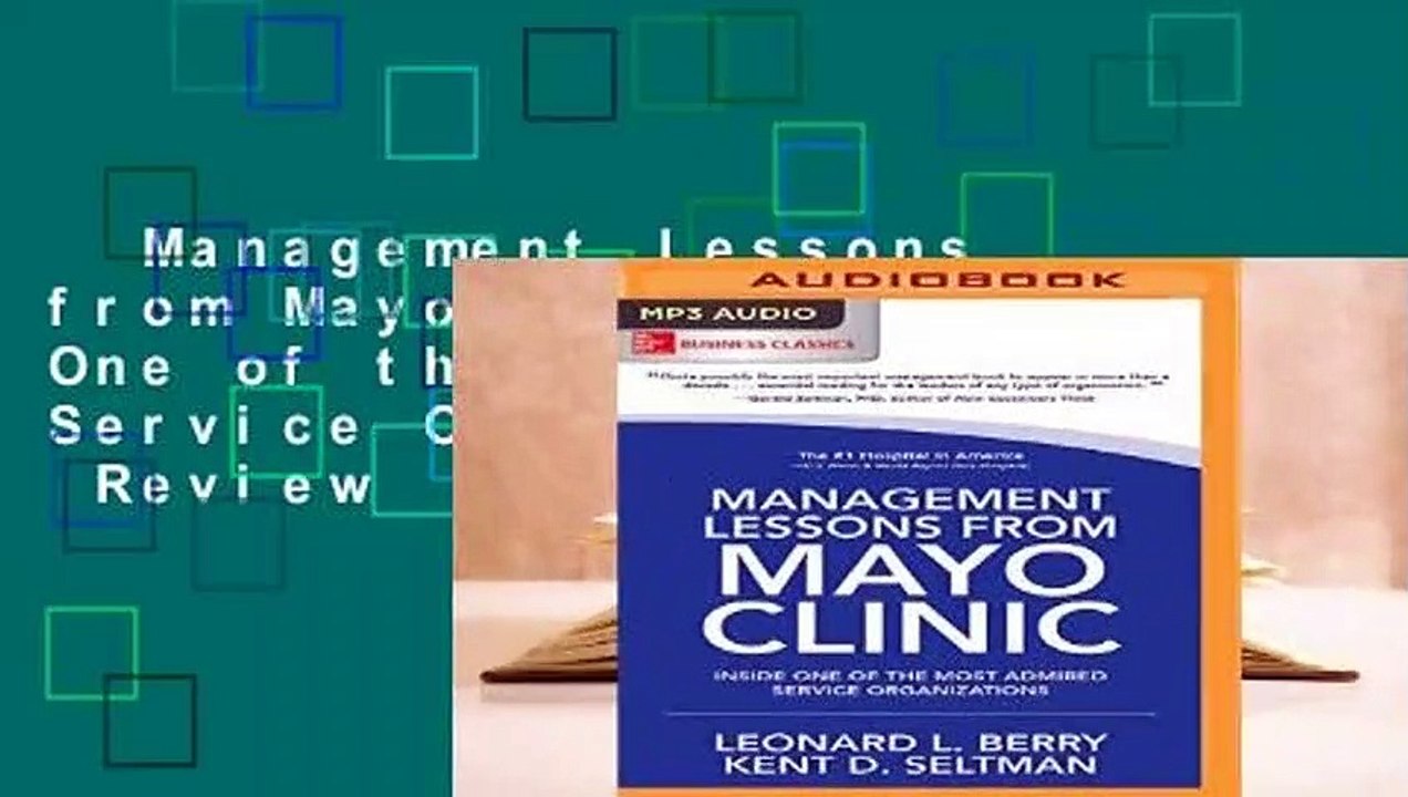 Management Lessons from Mayo Clinic: Inside One of the Most Admired Service Organizations  Review