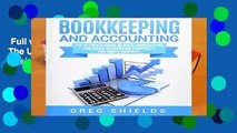 Full version  Bookkeeping and Accounting: The Ultimate Guide to Basic Bookkeeping and Basic