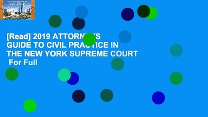 [Read] 2019 ATTORNEYS  GUIDE TO CIVIL PRACTICE IN THE NEW YORK SUPREME COURT  For Full
