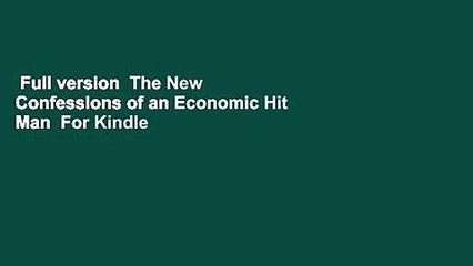 Full version  The New Confessions of an Economic Hit Man  For Kindle