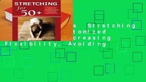 About For Books  Stretching for 50 : A Customized Program for Increasing Flexibility, Avoiding