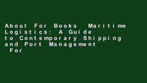 About For Books  Maritime Logistics: A Guide to Contemporary Shipping and Port Management  For