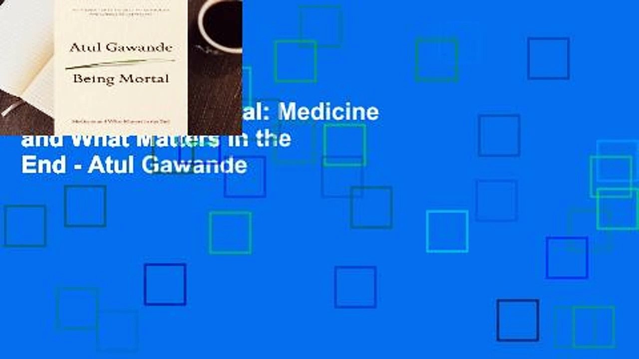 Popular Being Mortal: Medicine and What Matters in the End - Atul Gawande