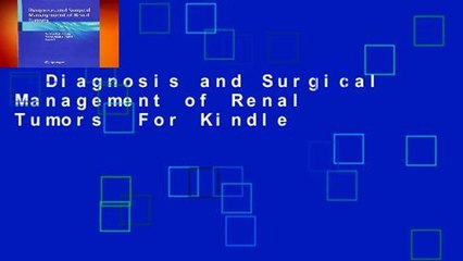 Diagnosis and Surgical Management of Renal Tumors  For Kindle