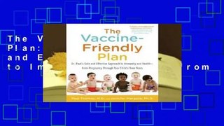 The Vaccine-Friendly Plan: Dr. Paul's Safe and Effective Approach to Immunity and Health-from