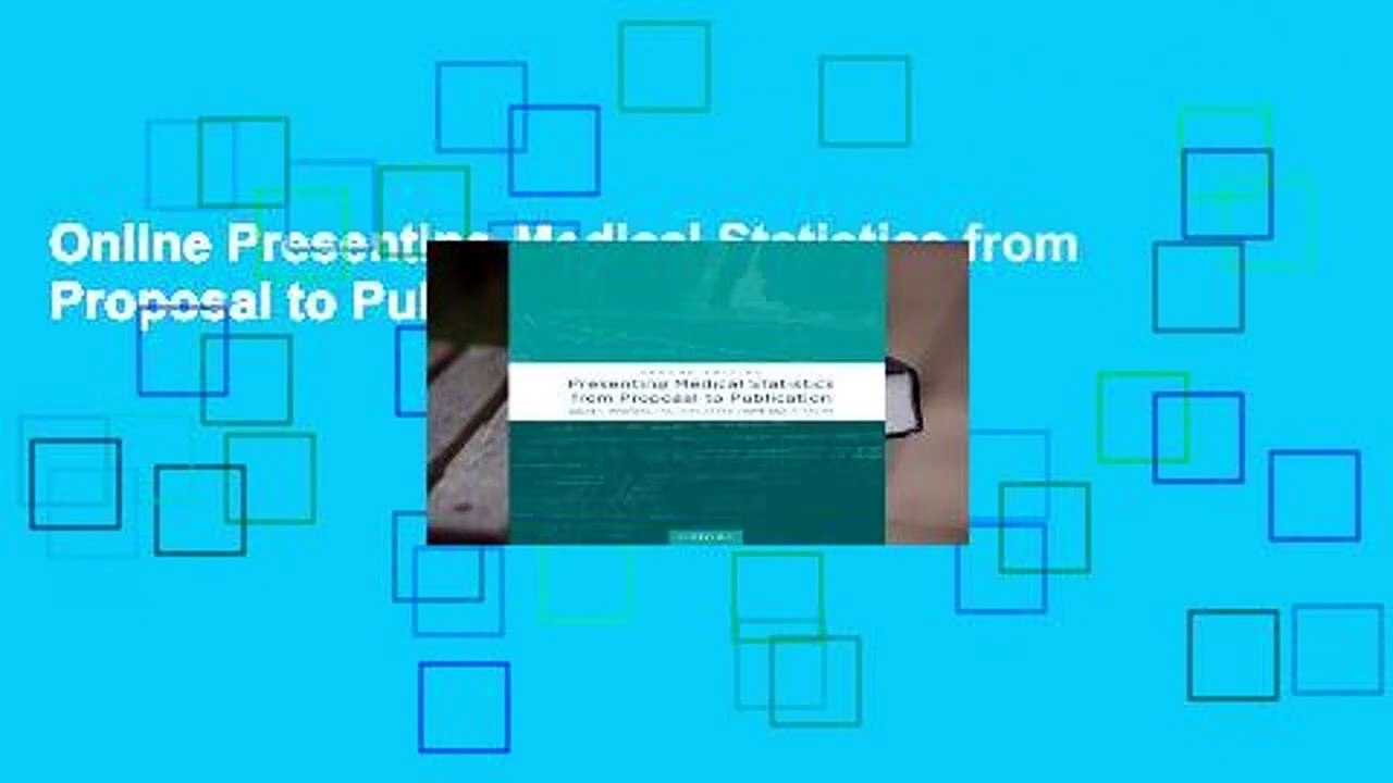 Online Presenting Medical Statistics from Proposal to Publication  For Online