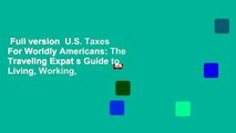 Full version  U.S. Taxes For Worldly Americans: The Traveling Expat s Guide to Living, Working,