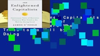 The Enlightened Capitalists: Cautionary Tales of Business Pioneers Who Tried to Do Well by Doing