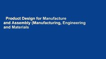 Product Design for Manufacture and Assembly (Manufacturing, Engineering and Materials
