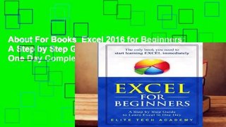 About For Books  Excel 2016 for Beginners: A Step by Step Guide to Learn Excel in One Day Complete