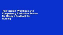 Full version  Workbook and Competency Evaluation Review for Mosby s Textbook for Nursing